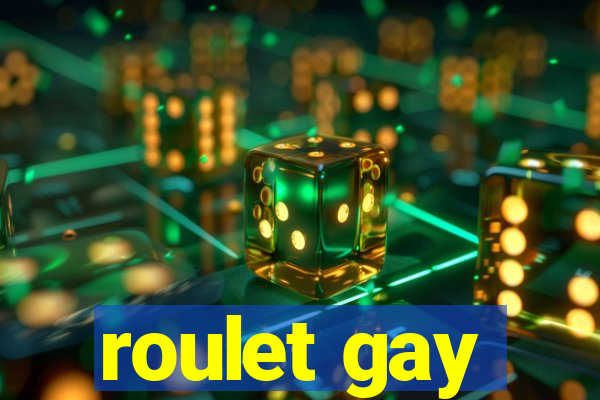 roulet gay